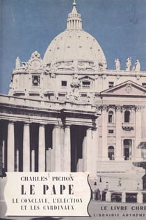 Le Pape - Le conclave, l'élection et les cardinaux