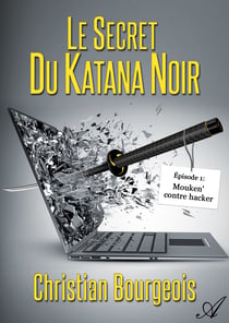 Le secret du katana noir - Épisode 1 - Mouken' contre hacker