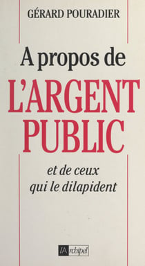 À propos de l'argent public et de ceux qui le dilapident