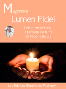 Lumen Fidei - Encyclique du pape François sur la Foi