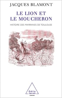 Le Lion et le Moucheron - Histoire des marranes de Toulouse