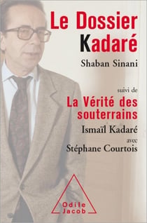 Le Dossier Kadaré - Suivi de La Vérité des souterrains