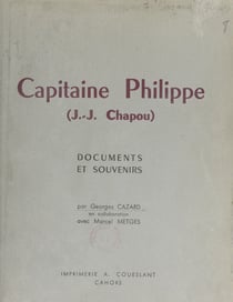 Capitaine Philippe (J.-J. Chapou) - Documents et souvenirs