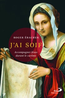 J'ai soif - Accompagner Jésus durant le carême