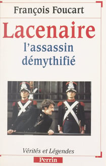 Lacenaire - L'assassin démythifié