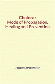 Cholera : Mode of Propagation, Healing and Prevention