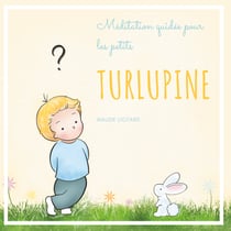 Turlupine - Méditation guidée pour les petits