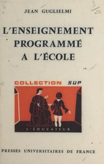 L'enseignement programmé à l'école - Essai de psychopédagogie
