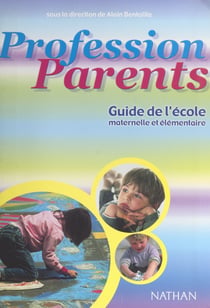 Profession parents - Guide de l'école maternelle et élémentaire