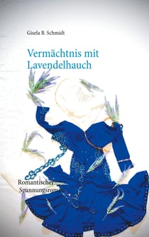 Vermächtnis mit Lavendelhauch - Romantischer Spannungsroman