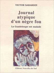 Journal atypique d'un nègre fou - La Guadeloupe est malade