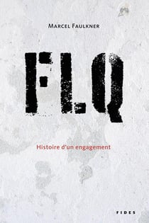 FLQ - Histoire d'un engagement