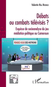 Débats ou combats télévisés ? - Esquisse de socioanalyse du jeu médiatico-politique au Cameroun
