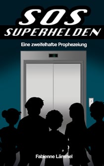 SOS-Superhelden - Eine zweifelhafte Prophezeiung