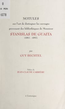 Notules sur l'art de distinguer les ouvrages provenant des bibliothèques de Monsieur Stanislas de Guaïta, (1861-1897) - Avec plusieurs exemples et les reproductions nécessaires à une juste appréciation