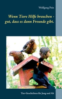 Wenn Tiere Hilfe brauchen - gut, dass es dann Freunde gibt. - Tier-Geschichten für Jung und Alt