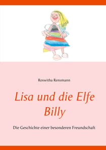 Lisa und die Elfe Billy - Die Geschichte einer besonderen Freundschaft