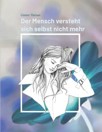 Der Mensch versteht sich selbst nicht mehr - Sich selbst besser verstehen lernen