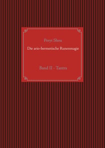 Die ario-hermetische Runenmagie - Band II - Tantra