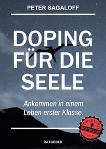 Doping für die Seele - Ankommen in einem Leben erster Klasse.