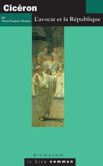 Cicéron. L'avocat de la République - L'avocat de la République