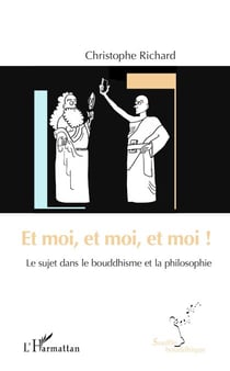 Et moi, et moi, et moi ! - Le sujet dans le bouddhisme et la philosophie