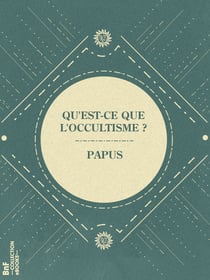 Qu'est-ce que l'occultisme ? - Étude philosophique et critique