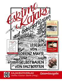 Eskimokajaks auf Gebirgsflüssen - Gesamtausgabe - Lesebuch für Selbstbauer von Faltbooten