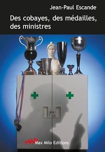 Des cobayes, des médailles, des ministres
