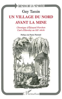 Un village du Nord avant la mine - Chronique d'Edouard Pierchon curé d'Haveluy au XIXème siècle