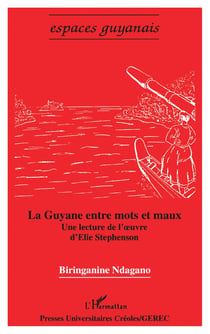 La Guyane entre mots et maux - Une lecture de l'oeuvre d'Elie Stephenson