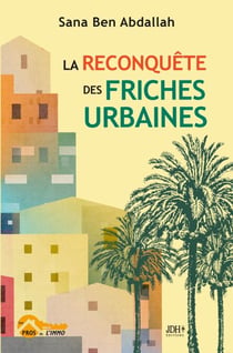La reconquête des friches urbaines - Un potentiel caché pour un hypercentre en dynamique évolué