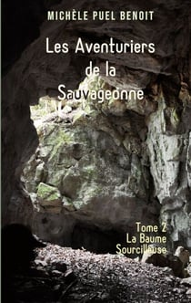 Les Aventuriers de la Sauvageonne - Tome 2: La Baume Sourcilleuse