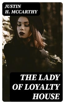 The Lady of Loyalty House - A Novel