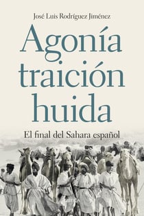 Agonía, traición, huida - El final del Sahara español