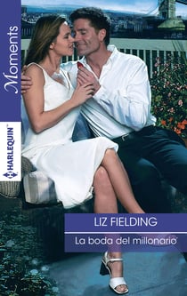 La boda del millonario - El mejor regalo para San Valentín, una novela de Harlequin