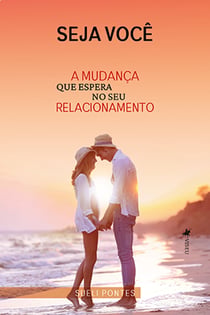 Seja voce^ a mudanc¸a que espera no seu relacionamento