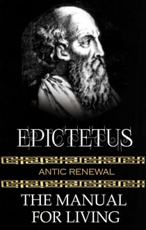 Epictetus - The Manual For Living - Antic Renewal