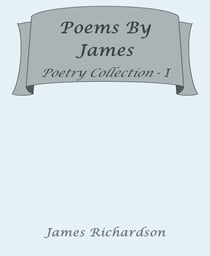 Poems by James - Poetry Collection 1