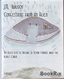Confessions from an Alien - An Alien sent to Observe & Report Findings about the planet Earth!