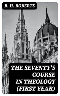 The Seventy's Course in Theology (First Year) - Outline History of the Seventy and A Survey of the Books of Holy Scripture