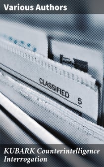 KUBARK Counterintelligence Interrogation - A Manual