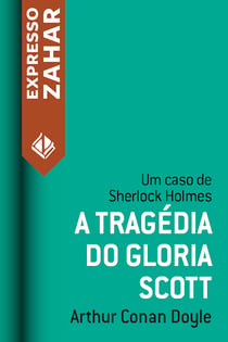 A tragédia do Gloria Scott - Um caso de Sherlock Holmes