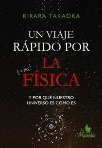 Un viaje rápido por la física - Y por qué nuestro universo es como es