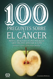100 preguntes sobre el càncer - Mites i realitats d'una malaltia que ens pot afectar a tots
