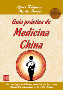 Guía práctica de medicina china - La antigua sabiduría oriental de los cinco elementos aplicada a la vida diaria