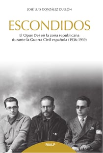 Escondidos - El Opus Dei en la zona republicana durante la Guerra Civil (1936-1939)