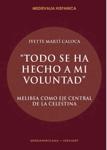 "Todo se ha hecho a mi voluntad" - Melibea como eje central de La Celestina