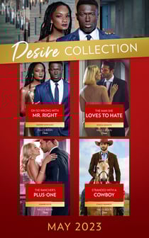 The Desire Collection May 2023 - Oh So Wrong with Mr. Right (Texas Cattleman's Club: The Wedding) / The Man She Loves to Hate / The Rancher's Plus-One / Stranded with a Cowboy