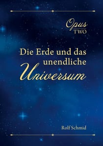 Opus two - Die Erde und das unendliche Universum